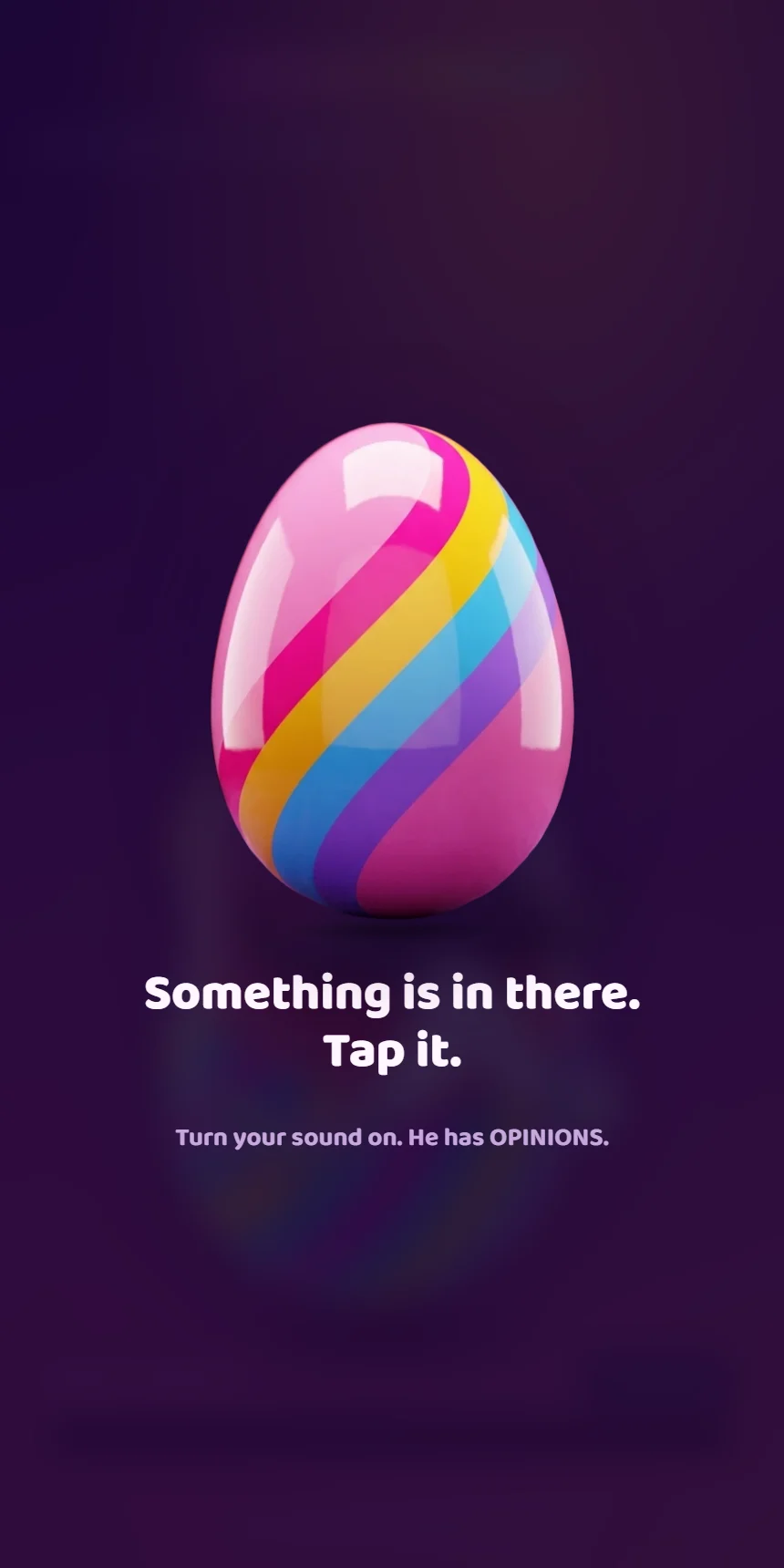 Something is in there. Tap it.